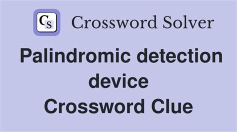 detecting crossword clue|kind of detector crossword clue.